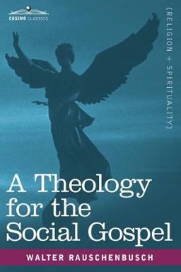 A Theology for the Social Gospel:  9781616407438 Front Cover