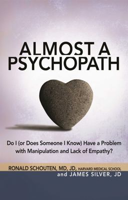 Almost a Psychopath Do I (or Does Someone I Know) Have a Problem with Manipulation and Lack of Empathy?  9781616491024 Front Cover