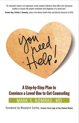 You Need Help! A Step-By-Step Plan to Convince a Loved One to Get Counseling  9781616491482 Front Cover