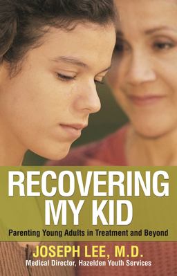 Recovering My Kid Parenting Young Adults in Treatment and Beyond  9781616492649 Front Cover
