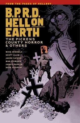 B. P. R. D. Hell on Earth Volume 5: the Pickens County Horror and Others