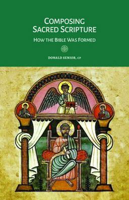 Composing Sacred Scripture: How the Bible Was Formed  9781616712723 Front Cover
