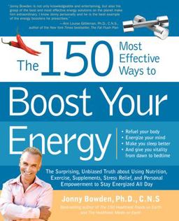 The 150 Most Effective Ways to Boost Your Energy The 150 Most Effective Ways to Boost Your Energy