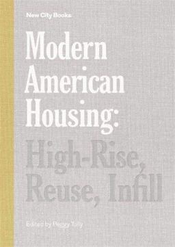 Modern American Housing High-Rise, Reuse, Infill  9781616891091 Front Cover