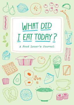 What Did I Eat Today? A Food Lover's Journal  9781616892401 Front Cover