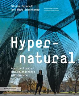 Hypernatural Architecture's New Relationship with Nature  9781616892722 Front Cover