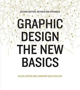 Graphic Design: the New Basics The New Basics (Bestselling Introduction to Graphic Design Book) 2nd 9781616893255 Front Cover