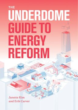 Underdome Guide to Energy Reform  9781616893972 Front Cover