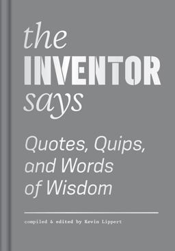 Inventor Says Quotes, Quips and Words of Wisdom  9781616896225 Front Cover
