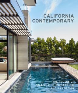 California Contemporary The Houses of Grant C. Kirkpatrick and KAA Design  9781616896584 Front Cover