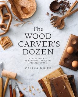 Wood Carver's Dozen A Collection of 12 Beautiful Projects for Beginners  9781616896607 Front Cover