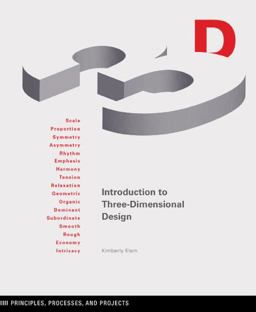 Introduction to Three-Dimensional Design Principles, Processes, and Projects  9781616899219 Front Cover