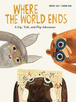 Where the World Ends A Zip, Trik, and Flip Adventure  9781616899370 Front Cover