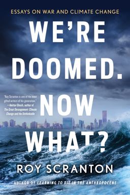 We're Doomed. Now What? Essays on War and Climate Change  9781616959364 Front Cover