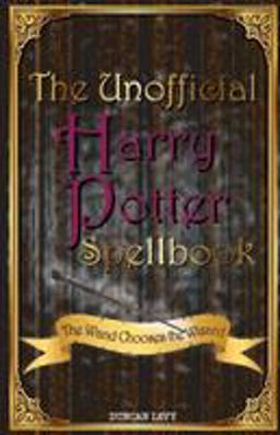 Unofficial Harry Potter Spellbook The Wand Chooses the Wizard  9781616991289 Front Cover
