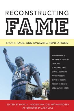 Reconstructing Fame Sport, Race, and Evolving Reputations  9781617030437 Front Cover