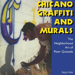 Chicano Graffiti and Murals The Neighborhood Art of Peter Quezada  9781617030666 Front Cover