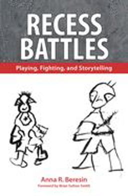 Recess Battles Playing, Fighting, and Storytelling  9781617032042 Front Cover