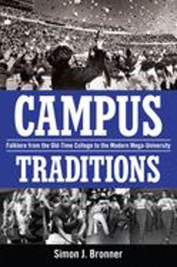 Campus Traditions Folklore from the Old-Time College to the Modern Mega-University  9781617036163 Front Cover