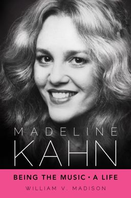 Madeline Kahn Being the Music, a Life  9781617037610 Front Cover