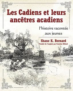 Les Cadiens et Leurs Ancêtres Acadiens Les Cadiens et Leurs Ancêtres Acadiens