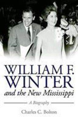 William F. Winter and the New Mississippi A Biography  9781617037870 Front Cover