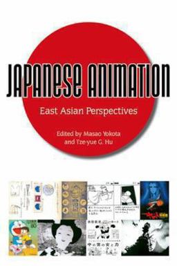 Japanese Animation East Asian Perspectives  9781617038099 Front Cover