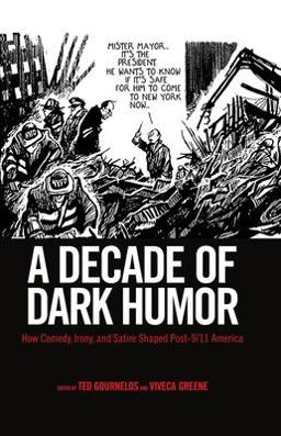 Decade of Dark Humor How Comedy, Irony, and Satire Shaped Post-9 11 America  9781617038235 Front Cover