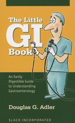 Little GI Book An Easily Digestible Guide to Understanding Gastroenterology  9781617110726 Front Cover