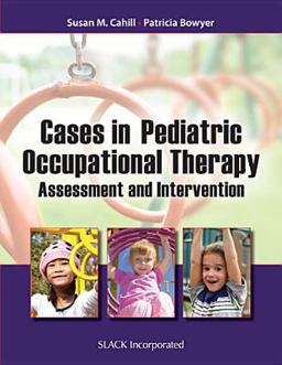 Cases in Pediatric Occupational Therapy Assessment and Intervention  9781617115974 Front Cover