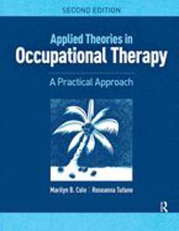 Applied Theories in Occupational Therapy A Practical Approach 2nd 9781617116360 Front Cover