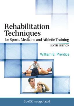 Rehabilitation Techniques for Sports Medicine and Athletic Training Rehabilitation Techniques for Sports Medicine and Athletic Training