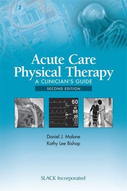 Acute Care Physical Therapy A Clinician's Guide 2nd 9781617119866 Front Cover