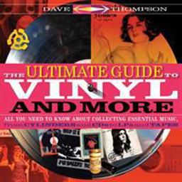 Ultimate Guide to Vinyl and More All You Need to Know about Collecting Essential Music, from Cylinders and CDs to Lps and Tapes  9781617136863 Front Cover