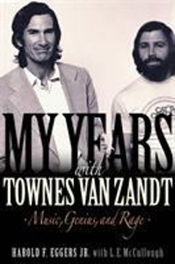 My Years with Townes Van Zandt Music, Genius, and Rage  9781617137082 Front Cover