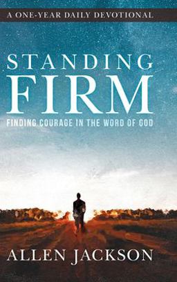 Standing Firm Finding Courage in the Word of God  9781617180446 Front Cover