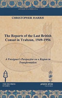 The Reports of the Last British Consul in Trabzon, 1949-1956