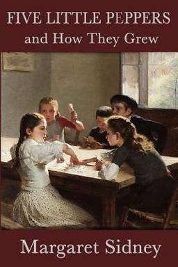 Five Little Peppers and How They Grew