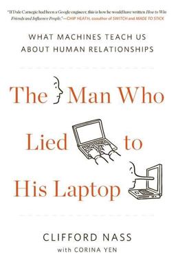 Man Who Lied to His Laptop What Machines Teach Us about Human Relationships  9781617230011 Front Cover