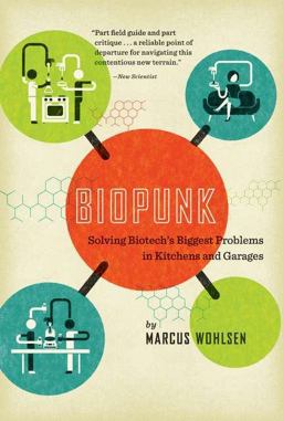 Biopunk Solving Biotech's Biggest Problems in Kitchens and Garages  9781617230073 Front Cover