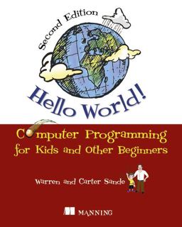 Hello World! Computer Programming for Kids and Other Beginners 2nd 9781617290923 Front Cover