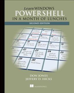 Learn Windows PowerShell in a Month of Lunches