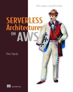 Serverless Architectures on AWS  9781617293825 Front Cover