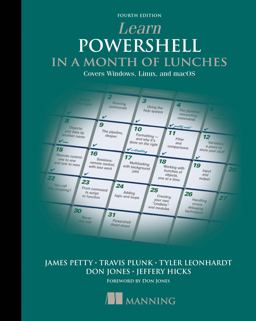 Learn PowerShell in a Month of Lunches: Covers Windows, Linux, and MacOS  9781617296963 Front Cover