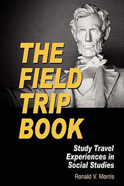 Field Trip Book Study Travel Experiences in Social Studies  9781617350764 Front Cover