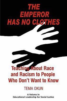 Emperor Has No Clothes Teaching about Race and Racism to People Who Don't Want to Know  9781617351044 Front Cover