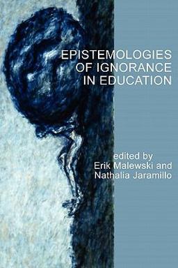 Epistemologies of Ignorance in Education  9781617353451 Front Cover
