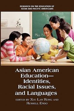 Asian American Education Asian American Identities, Racial Issues, and Languages  9781617354618 Front Cover