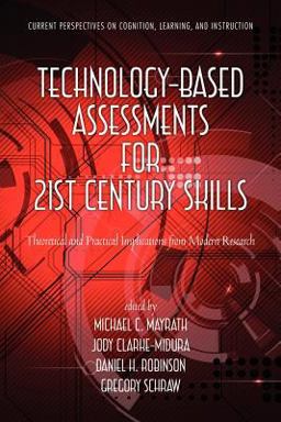 Technology-Based Assessments for 21st Century Skills Theoretical and Practical Implications from Modern Research  9781617356322 Front Cover