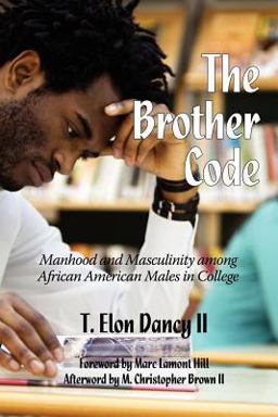 Brother Code Manhood and Masculinity among African American Men in College  9781617357602 Front Cover